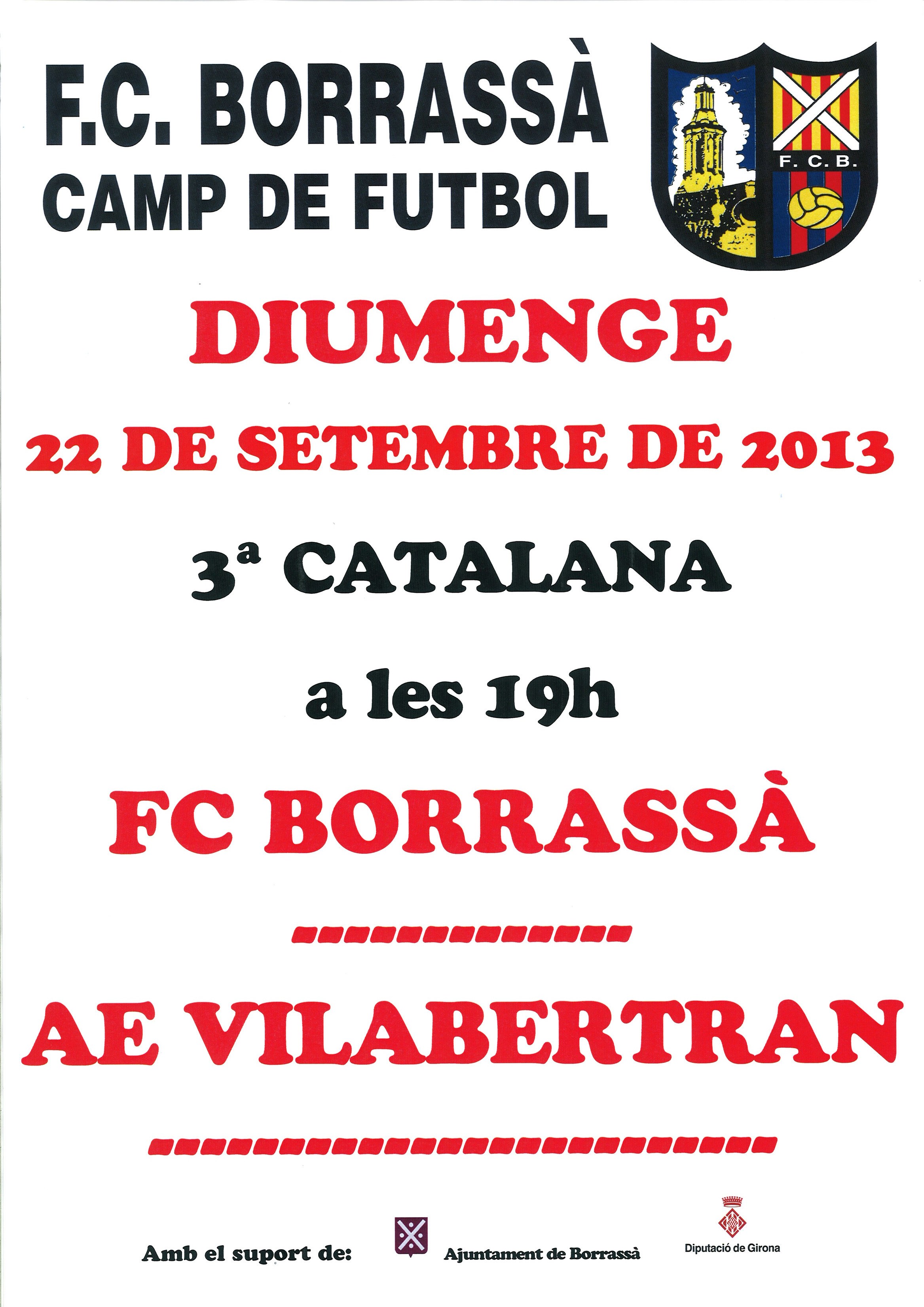 Aquest diumenge a les 7 de la tarda, l'equip del Futbol Club Borrassà que milita a 3a catalana jugarà contra el Vilabertran en el Camp d'Esports Municipal.